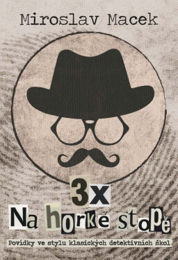 3 x na horké stopě - Miroslav Macek