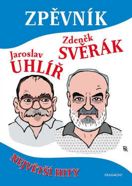 Zpěvník Z. Svěrák a J. Uhlíř - Největší hity - Zdeněk Svěrák