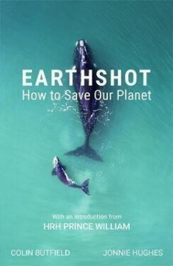 Earthshot : How to Save Our Planet - Jonnie Hughes