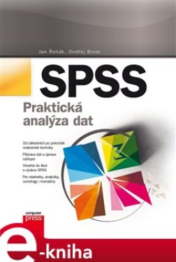 SPSS – Praktická analýza dat - Ondřej Brom, Jan Řehák e-kniha