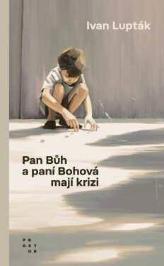 Pan Bůh a paní Bohová mají krizi - Ivan Lupták