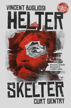 Helter Skelter: Skutečný příběh Mansonovy vraždící sekty Vincent Bugliosi