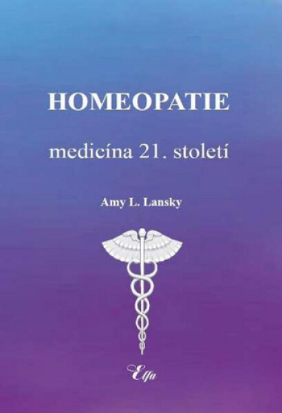 Homeopatie-medicína 21. století Amy Lansky