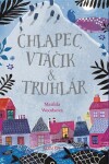 Chlapec, vtáčik a truhlár - Matilda Woodsová