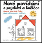 Nové povídání pejskovi kočičce Vlastimil Peška