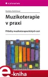 Muzikoterapie praxi Markéta Gerlichová (e-kniha)