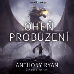 Oheň probuzení - Anthony Ryan