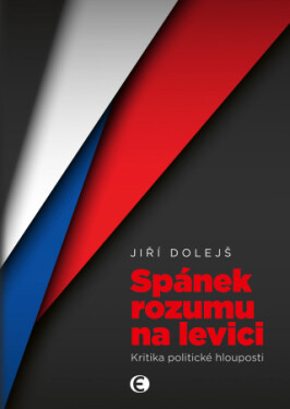 Spánek rozumu na levici - Jiří Dolejš - e-kniha