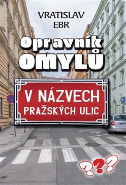Opravník omylů názvech pražských ulic Ebr