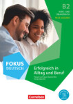 Fokus Deutsch - Allgemeine Ausgabe - B2 Erfolgreich in Alltag und Beruf - Kurs- und Übungsbuch