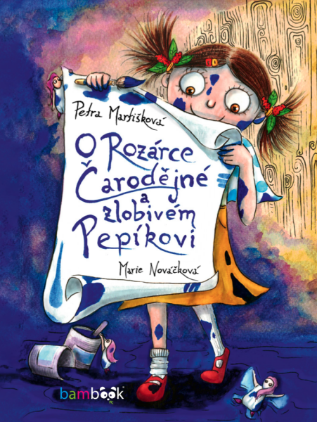 O Rozárce Čarodějné a zlobivém Pepíkovi - Petra Martišková, Marie Nováčková