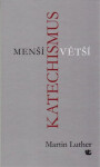 Menší a Větší katechismus - Martin Luther