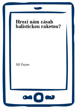 Hrozí nám zásah balistickou raketou? - Jiří Payne