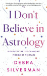 I Don't Believe in Astrology - Debra Silverman