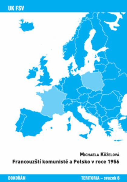 Francouzští komunisté Polsko roce 1956 Michaela Kůželová