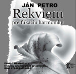 Rekviem pre fúkaciu harmoniku - Ján Petro