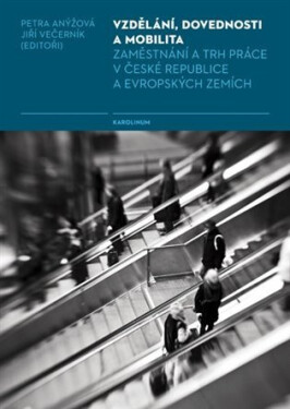 Vzdělání, dovednosti a mobilita - Zaměstnání a trh práce v České republice a evropských zemích - Jiří Večerník