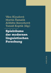 Spielräume der modernen linguistischen Forschung - Věra Kloudová, Martin Šemelík, Alžběta Racochová, Tomáš Koptík