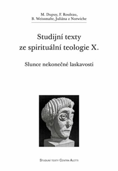 Studijní texty ze spirituální teologie X. - Marjolaine Dupuy, F. Rouleau, B. Weissmahr, Juliána z Norwiche