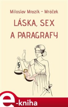 Láska, sex a paragrafy - Miloslav Mrazík - Mráček