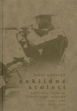 Neklidné století Konflikty válečné, náboženské, etnické Josef Novotný