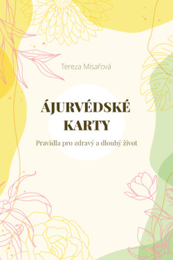 Ájurvédské karty - Pravidla pro zdravý a dlouhý život - Tereza Misařová