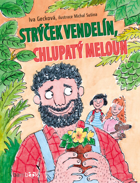Strýček Vendelín, chlupatý meloun - Michal Sušina