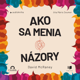 Ako sa menia názory - David McRaney - audiokniha