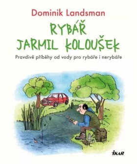 Rybář Jarmil Koloušek
