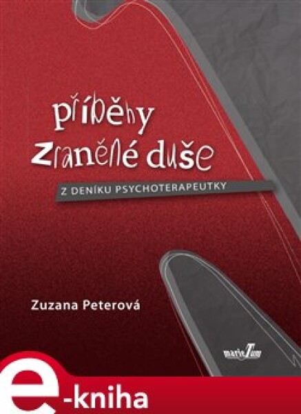 Příběhy zraněné duše. Z deníku psychoterapeutky - Zuzana Peterová e-kniha