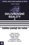 Ovlivňování reality 5 - Jablka padají do nebe - Vadim Zeland