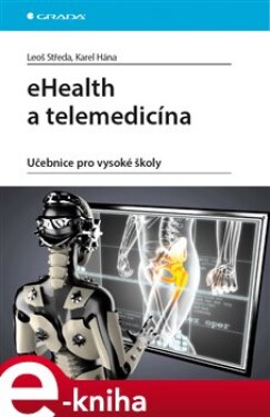 EHealth a telemedicína. Učebnice pro vysoké školy - Leoš Středa, Karel Hána e-kniha