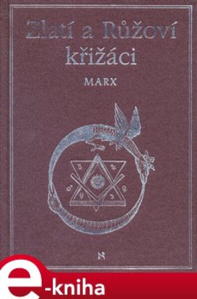 Zlatí a Růžoví křižáci. Německý mysterijní spolek z konce 18. století - Arnold Marx e-kniha