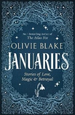 Januaries: Stories of Love, Magic &amp; Betrayal - Olivie Blake