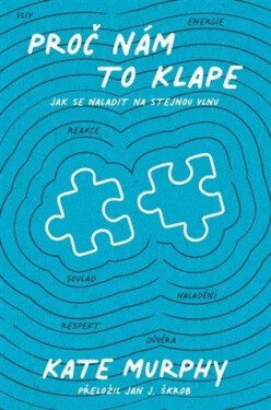 Proč nám to klape - Kate Murphy