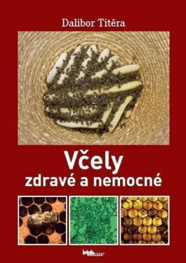 Včely zdravé a nemocné - Dalibor Titěra