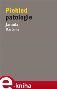 Přehled patologie Jarmila Bártová