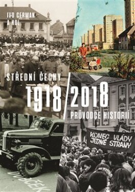 Střední Čechy 1918/2018 Ivo Cerman,