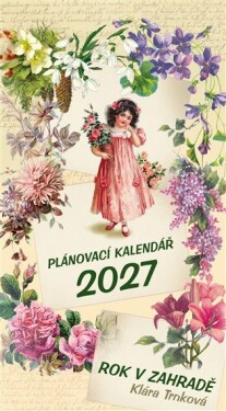 Kalendář 2027 Rok v zahradě / nástěnný plánovací - Klára Trnková