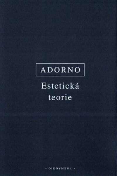 Estetická teorie - Theodor W. Adorno