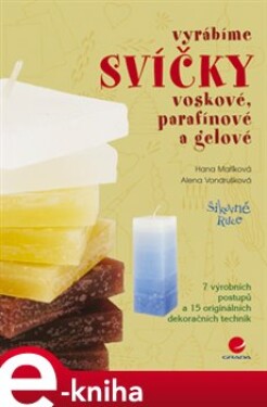 Vyrábíme svíčky voskové, parafínové a gelové - Alena Vondrušková, Hana Maříková e-kniha