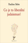 Co je to liberální judaismus? Pauline Bebe