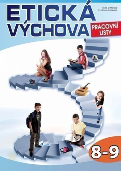 Etická výchova Pracovní listy 8.-9. ročník Hana Ginterová