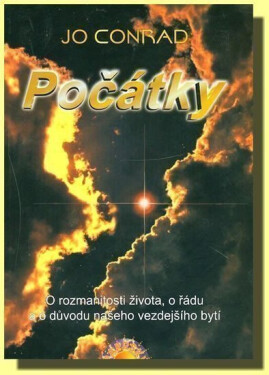 Počátky rozmanitosti života, řádu důvodu našeho vezdejšího bytí Jo Conrad