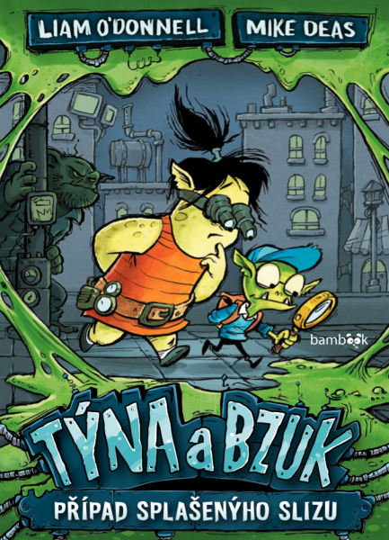 Týna a Bzuk - Případ splašenýho slizu - Liam O'Donnell, Mike Deas