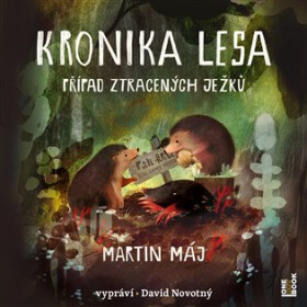 Kronika lesa - Případ ztracených ježků - CDmp3 (Čte David Novotný) - Martin Máj