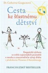 Cesta ke šťastnému dětství Catherine Gueguenová