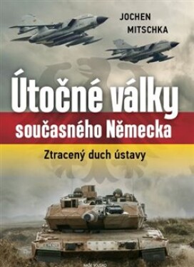 Útočné války současného Německa Jochen Mitschka