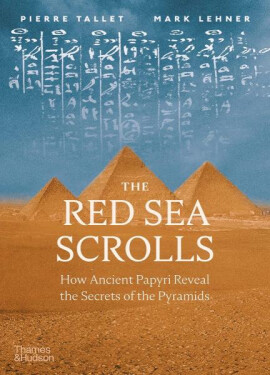 The Red Sea Scrolls: How Ancient Papyri Reveal The Secrets of The Pyramids Mark Lehner,