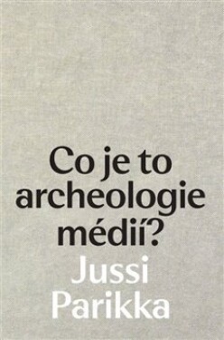 Co je to archeologie médií? Jussi